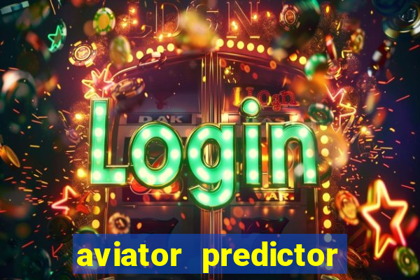 aviator predictor v4.0 apk download